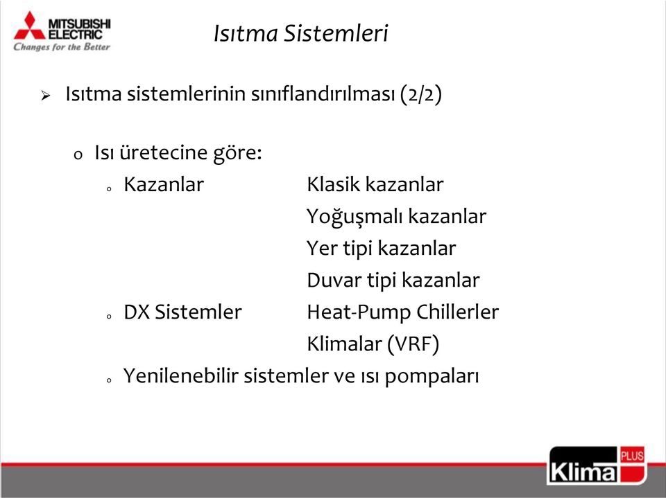 Yer tipi kazanlar Duvar tipi kazanlar DX Sistemler Heat-Pump