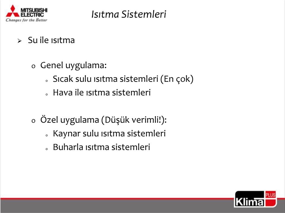 ısıtma sistemleri Özel uygulama (Düşük verimli!