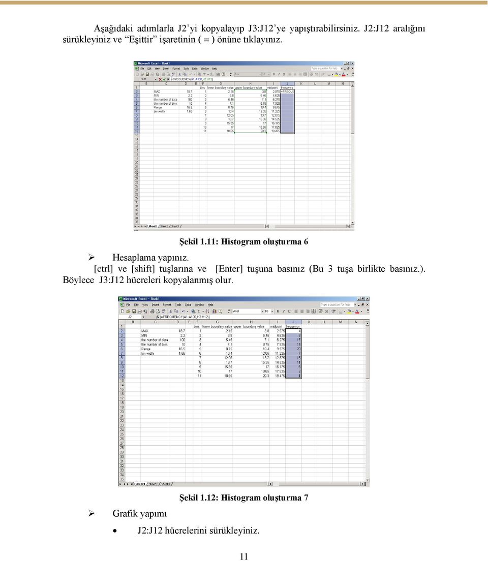 11: Histogram oluģturma 6 Hesaplama yapınız.