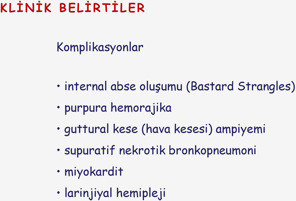 hemorajika guttural kese (hava kesesi) ampiyemi