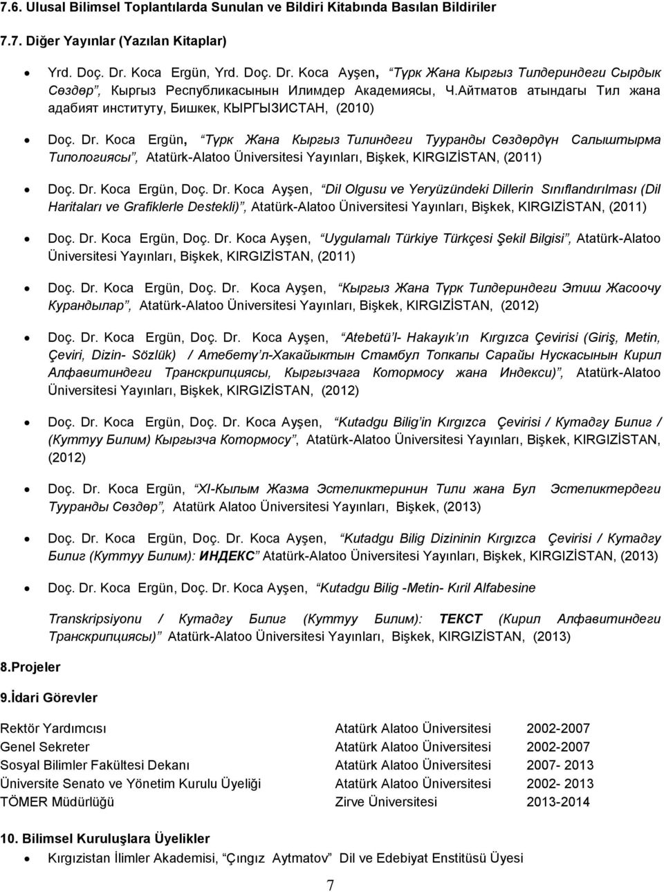 Айтматов атындагы Тил жана адабият институту, Бишкек, КЫРГЫЗИСТАН, (2010) Doç. Dr.