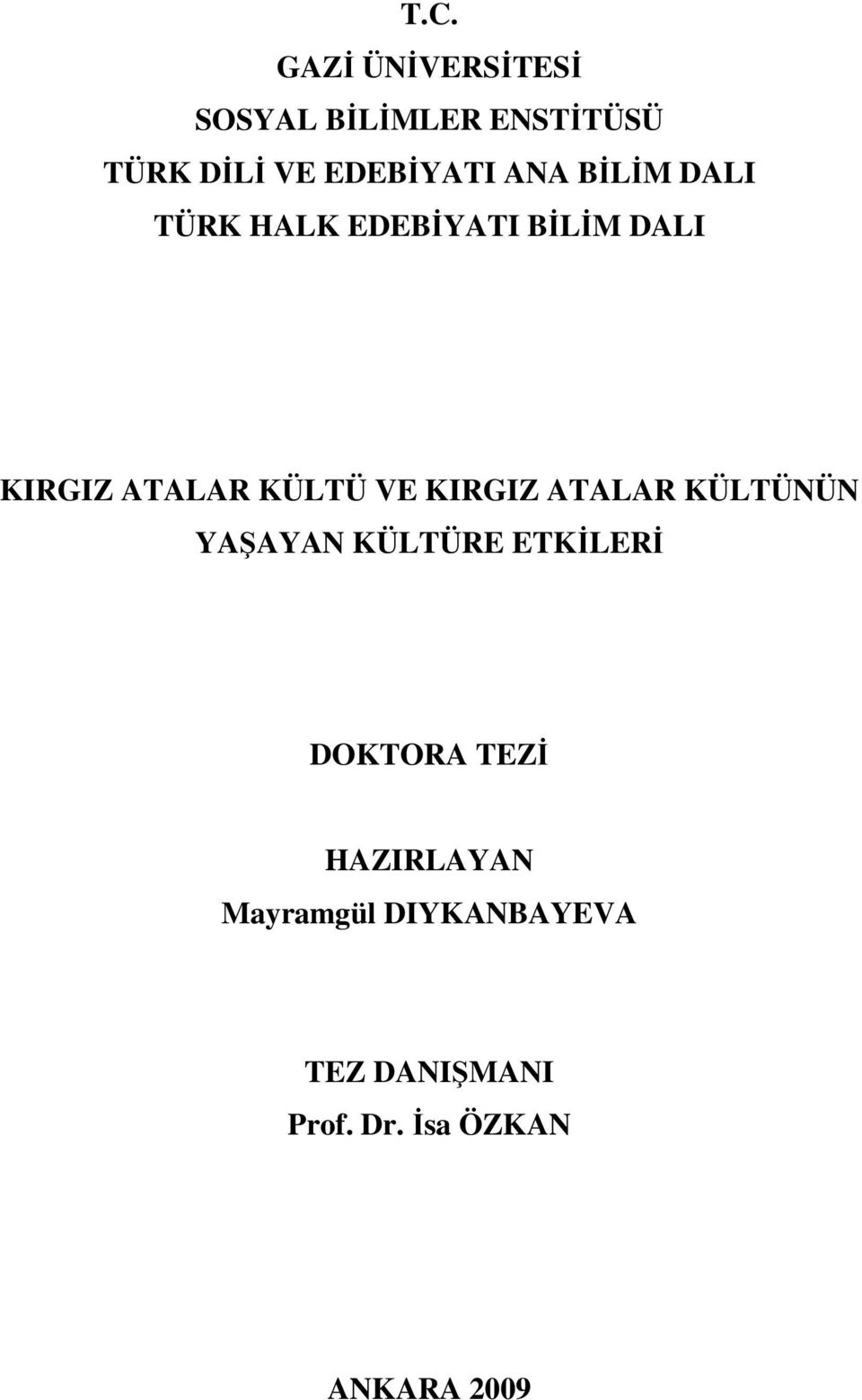 KÜLTÜ VE KIRGIZ ATALAR KÜLTÜNÜN YAŞAYAN KÜLTÜRE ETKĐLERĐ DOKTORA TEZĐ