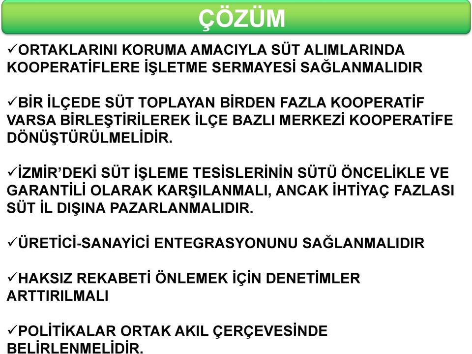 İZMİR DEKİ SÜT İŞLEME TESİSLERİNİN SÜTÜ ÖNCELİKLE VE GARANTİLİ OLARAK KARŞILANMALI, ANCAK İHTİYAÇ FAZLASI SÜT İL DIŞINA