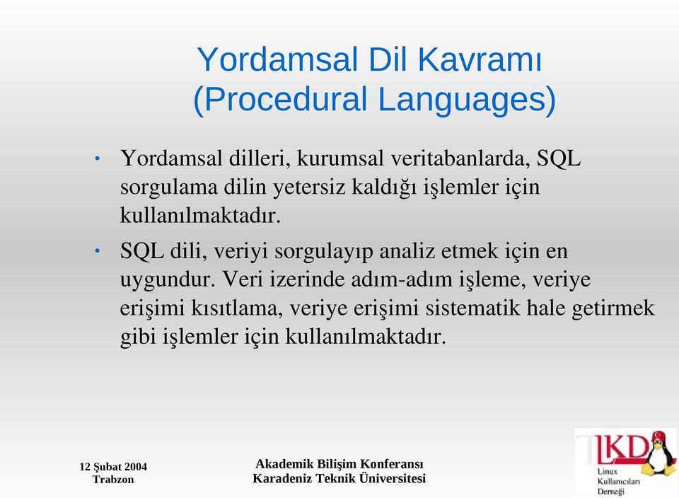 SQL dili, veriyi sorgulayıp analiz etmek için en uygundur.