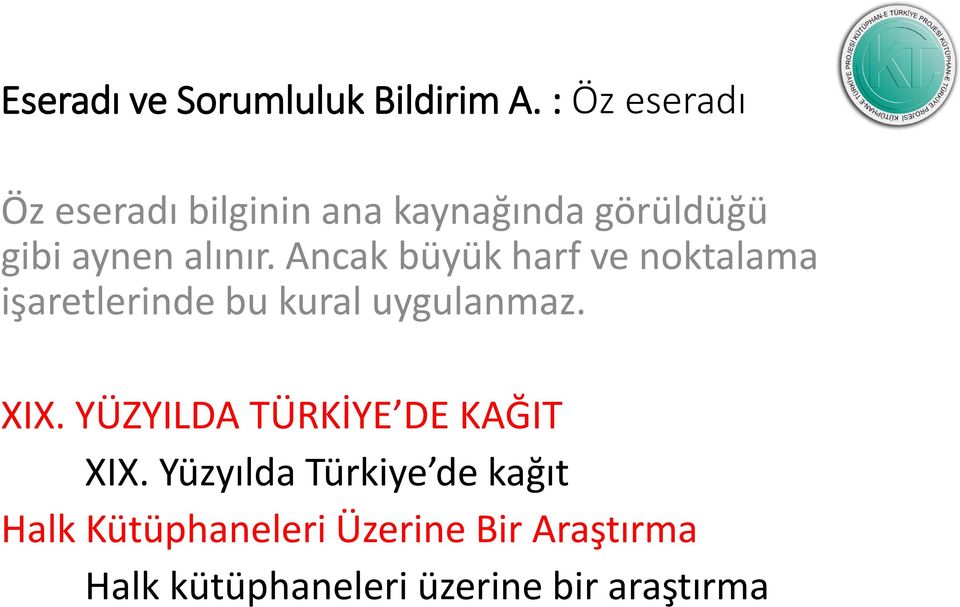 Ancak büyük harf ve noktalama işaretlerinde bu kural uygulanmaz. XIX.