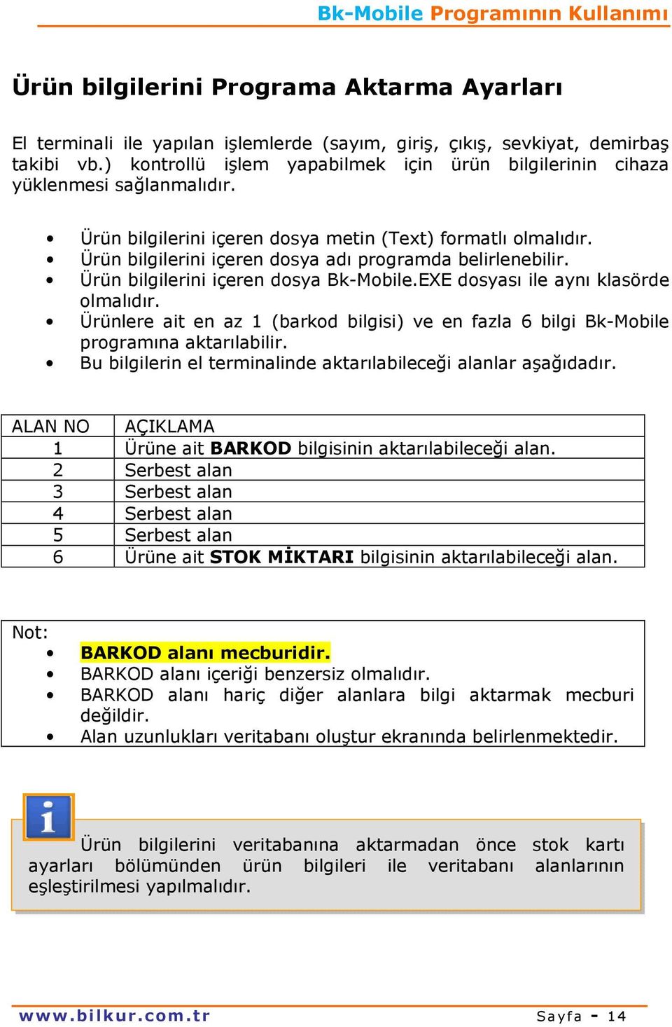 Ürün bilgilerini içeren dosya adı programda belirlenebilir. Ürün bilgilerini içeren dosya Bk-Mobile.EXE dosyası ile aynı klasörde olmalıdır.