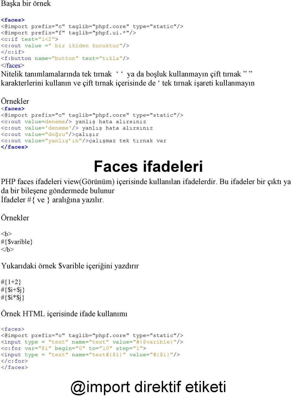 kullanın ve çift tırnak içerisinde de tek tırnak işareti kullanmayın Örnekler <@import prefix="c" taglib="phpf.