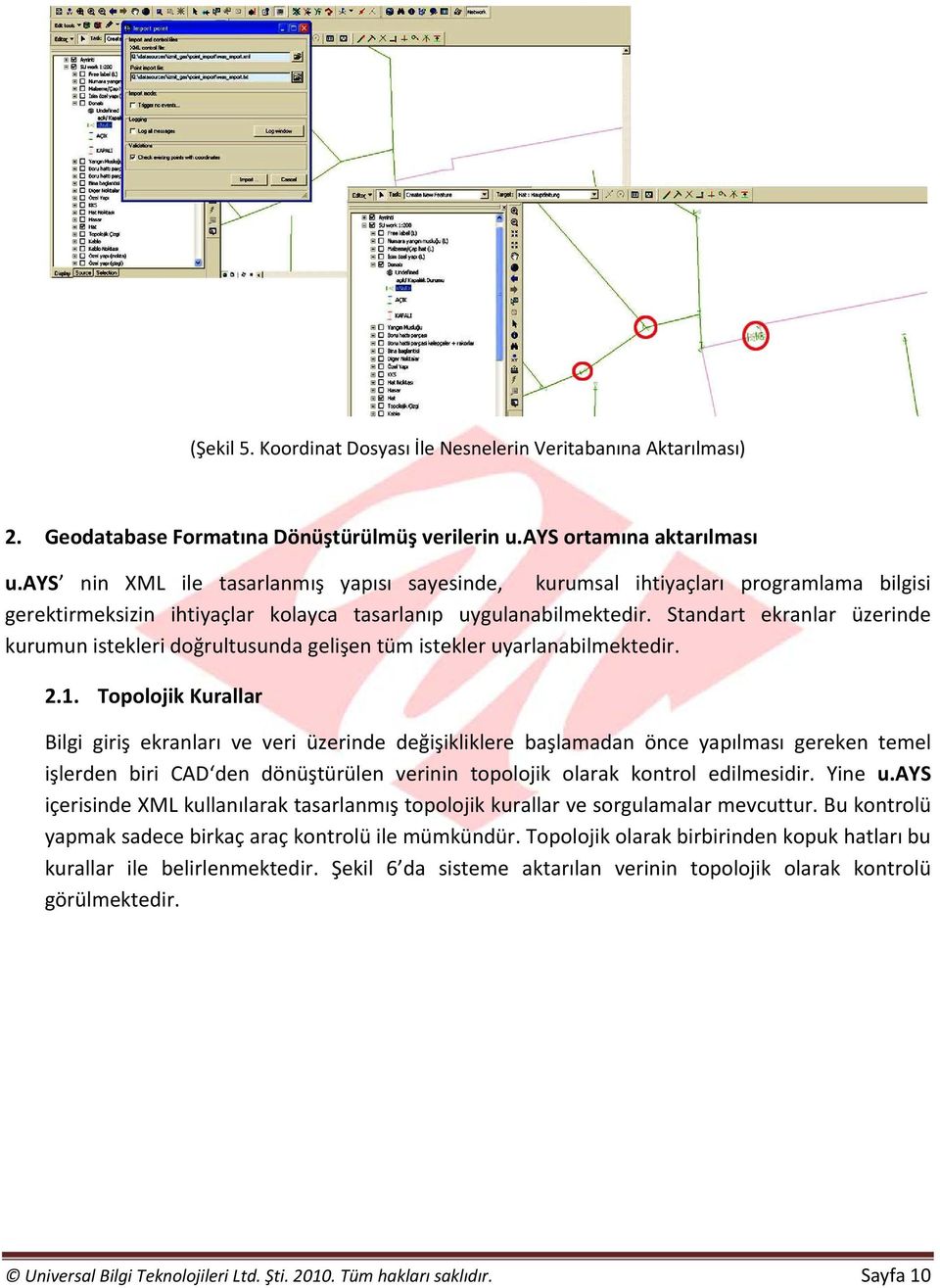 kopuk olan veriler ilişkilendirildikten sonra yapılan topolojik kontrol Şekil 7 de