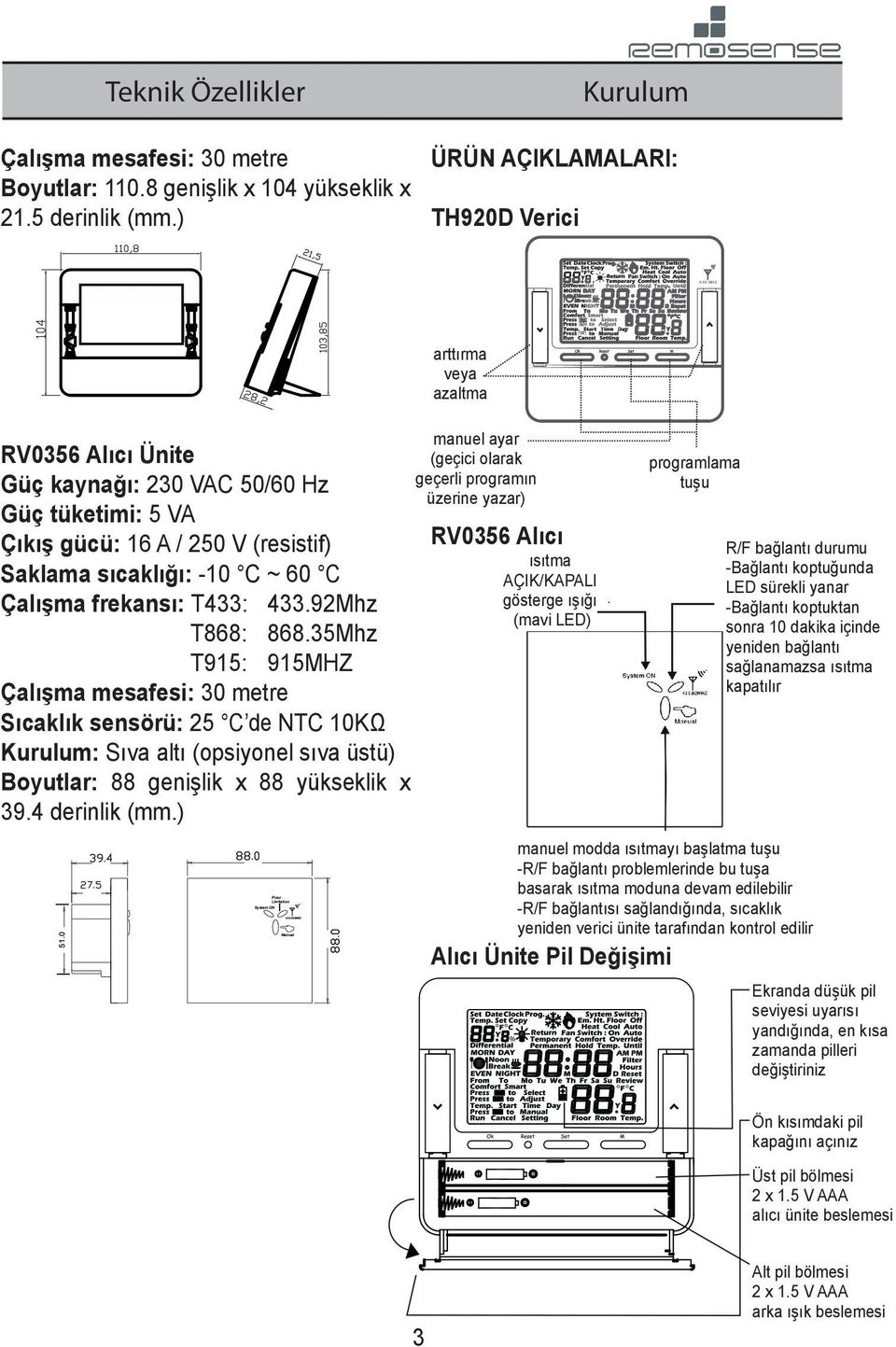 C Çalışma frekansı: T433: 433.92Mhz T868: 868.