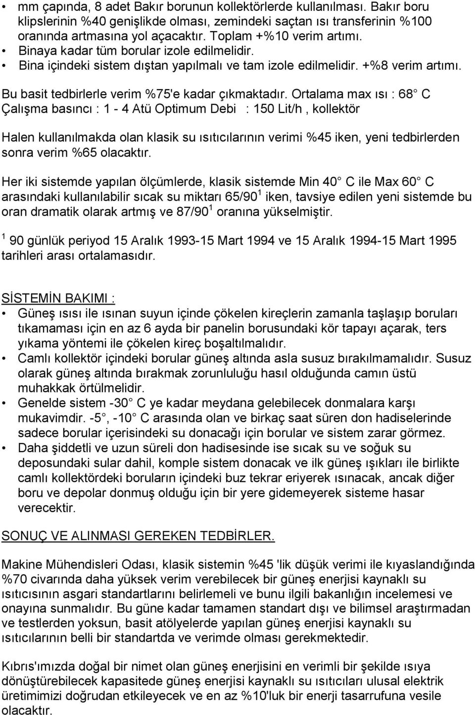 Bu basit tedbirlerle verim %75'e kadar çıkmaktadır.