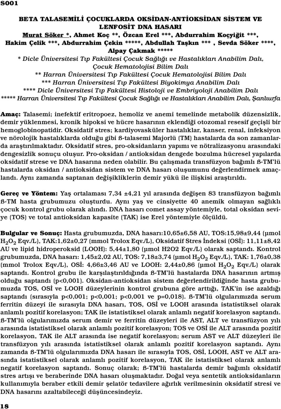 Fakültesi Çocuk Hematolojisi Bilim Dalı *** Harran Üniversitesi Tıp Fakültesi Biyokimya Anabilim Dalı **** Dicle Üniversitesi Tıp Fakültesi Histoloji ve Embriyoloji Anabilim Dalı ***** Harran