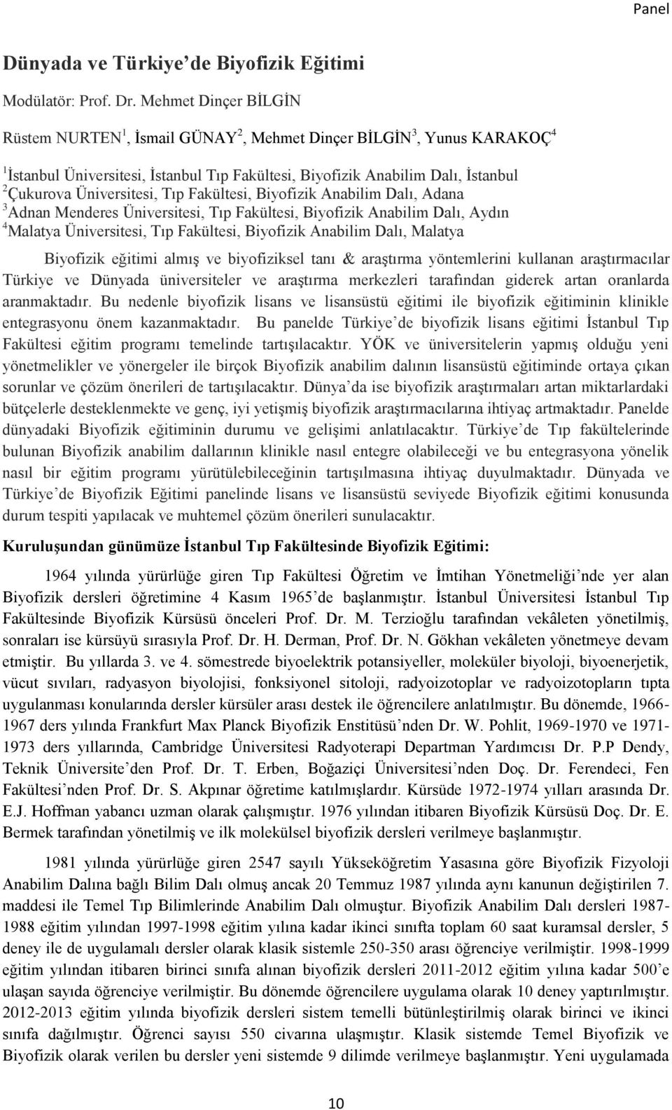 Üniversitesi, Tıp Fakültesi, Biyofizik Anabilim Dalı, Adana 3 Adnan Menderes Üniversitesi, Tıp Fakültesi, Biyofizik Anabilim Dalı, Aydın 4 Malatya Üniversitesi, Tıp Fakültesi, Biyofizik Anabilim