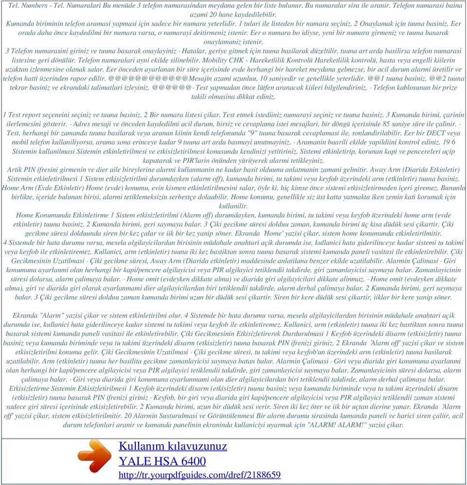 Eer orada daha önce kaydedilmi bir numara varsa, o numarayi deitirmeniz istenir. Eer o numara bo idiyse, yeni bir numara girmeniz ve tuuna basarak onaylamaniz istenir.