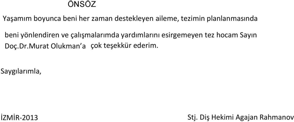 yardımlarını esirgemeyen tez hocam Sayın Doç.Dr.