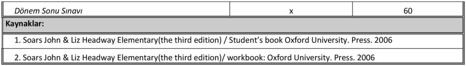 Student s book Oxford University. Press. 2006 2.