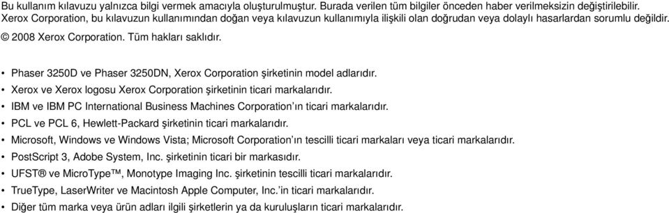 Phaser 3250D ve Phaser 3250DN, Xerox Corporation şirketinin model adlarıdır. Xerox ve Xerox logosu Xerox Corporation şirketinin ticari markalarıdır.