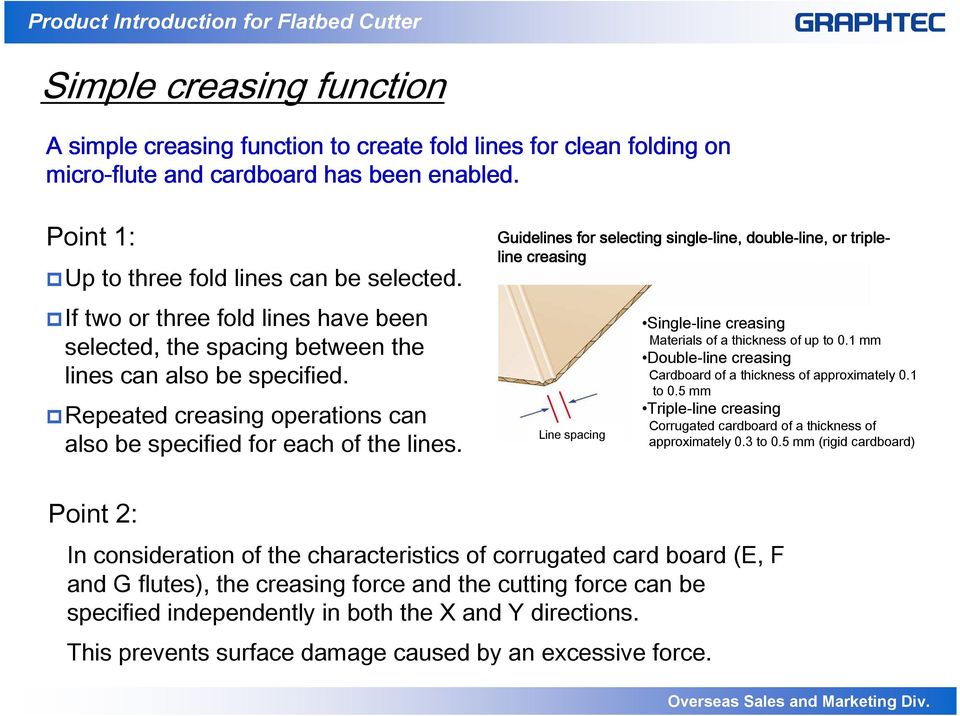 Guidelines for selecting single-line, line, double-line, line, or triple- line creasing Line spacing Single-line creasing Materials of a thickness of up to 0.