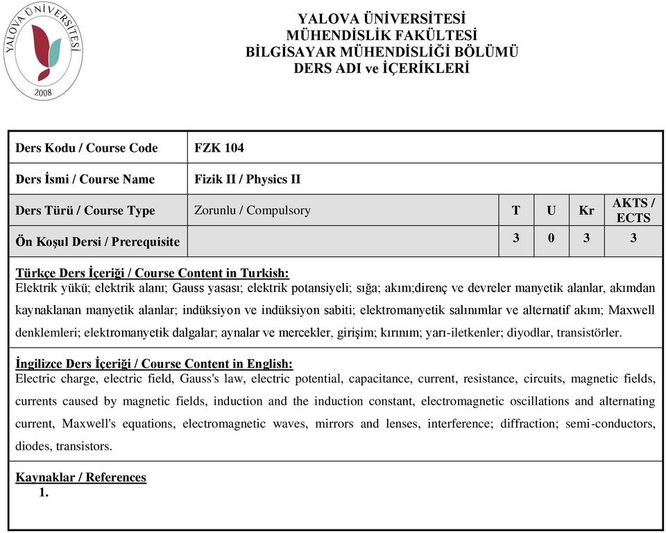 girişim; kırınım; yarı-iletkenler; diyodlar, transistörler.