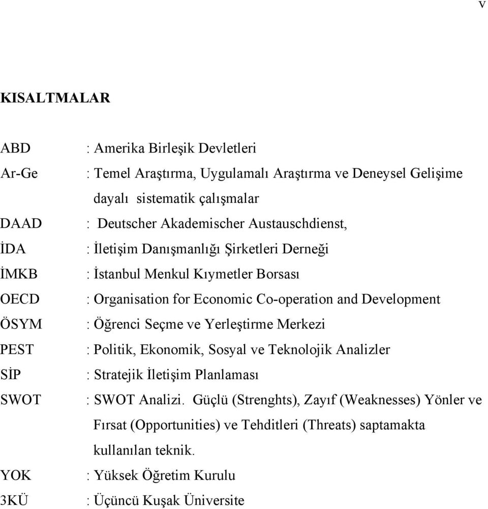 Co-operation and Development : Öğrenci Seçme ve Yerleştirme Merkezi : Politik, Ekonomik, Sosyal ve Teknolojik Analizler : Stratejik İletişim Planlaması : SWOT Analizi.