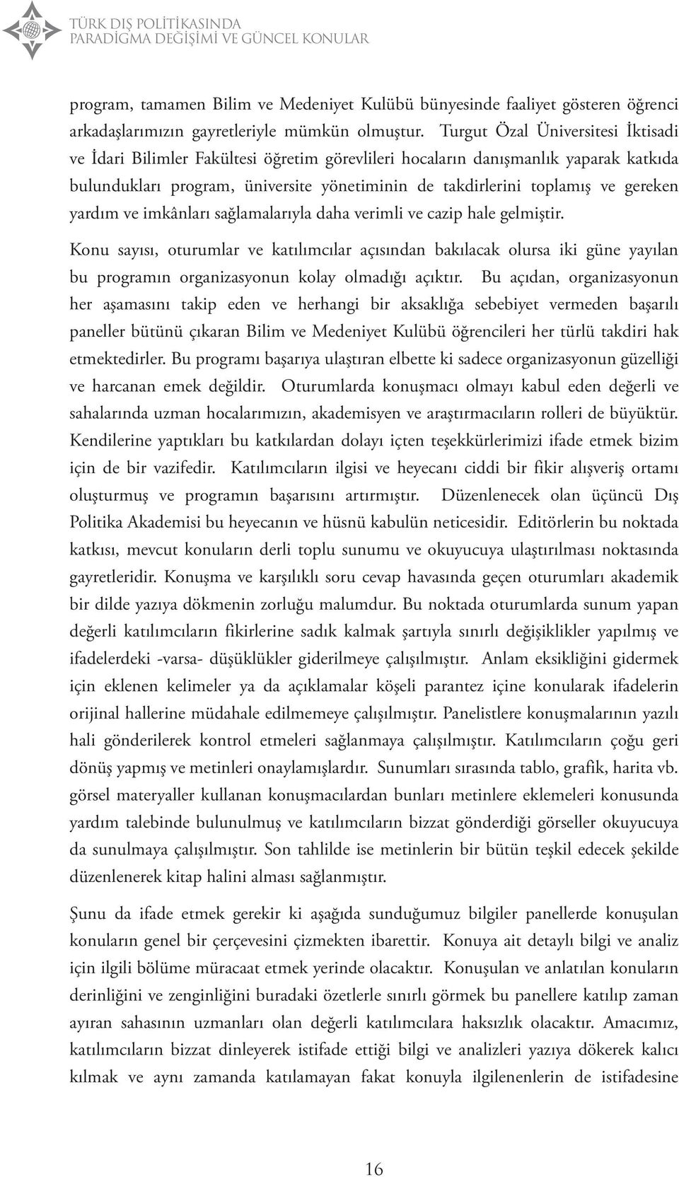 gereken yardım ve imkânları sağlamalarıyla daha verimli ve cazip hale gelmiştir.