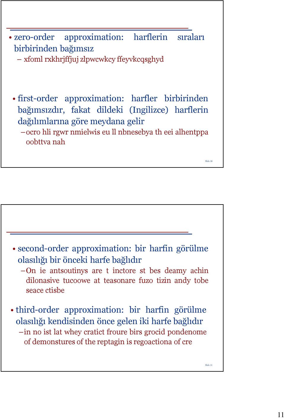 olasılığı bir önceki harfe bağlıdır On ie antsoutinys are t inctore st bes deamy achin dilonasive tucoowe at teasonare fuzo tizin andy tobe seace ctisbe third-order approximation: