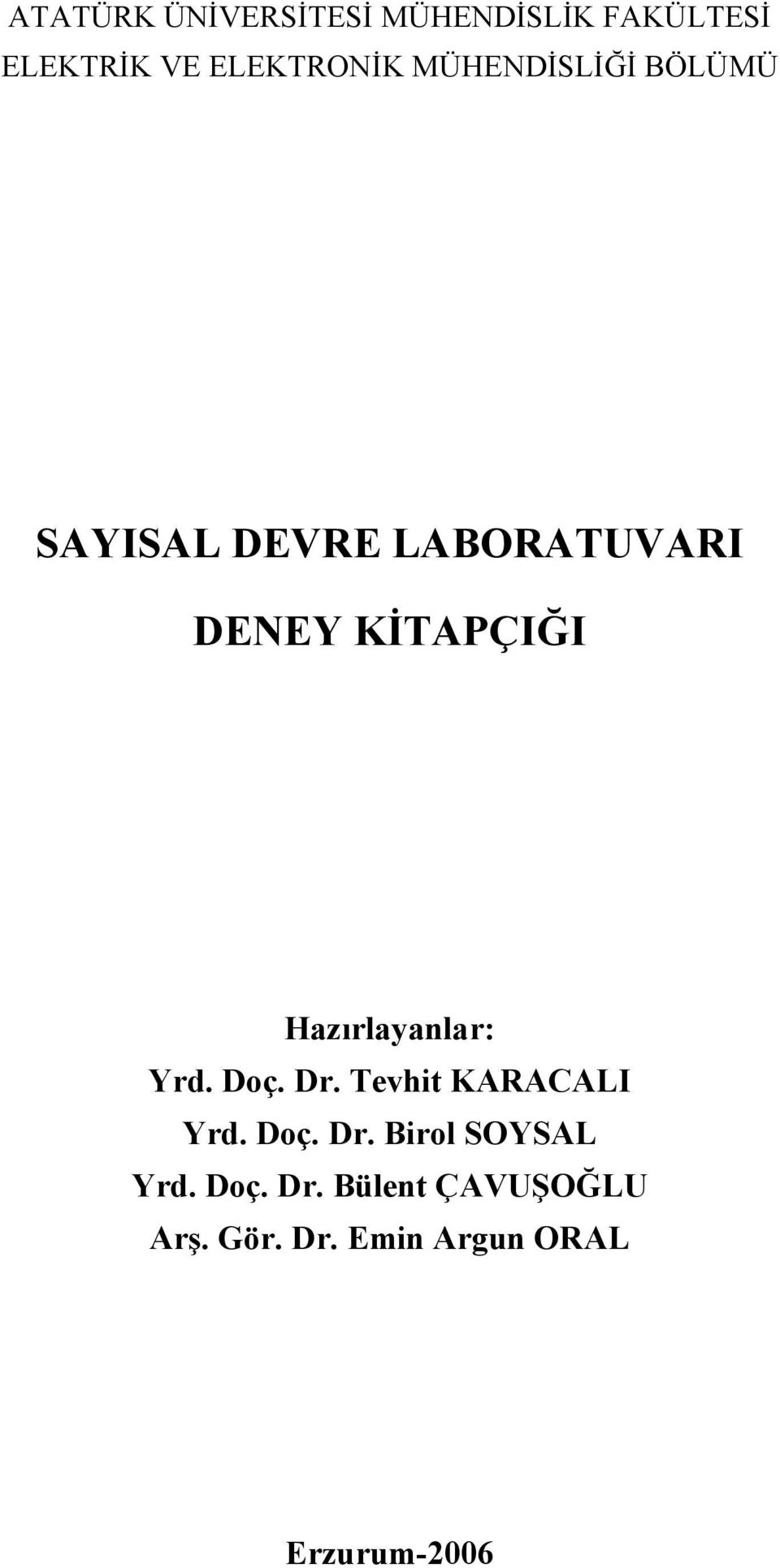 Hazırlayanlar: Yrd. Doç. Dr. Tevhit KARACALI Yrd. Doç. Dr. Birol SOYSAL Yrd.