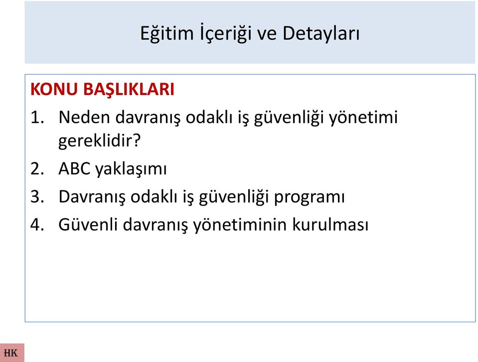 gereklidir? 2. ABC yaklaşımı 3.