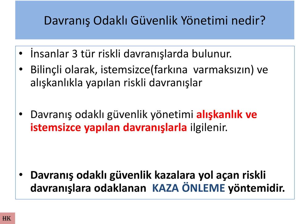 Davranış odaklı güvenlik yönetimi alışkanlık ve istemsizce yapılan davranışlarla ilgilenir.