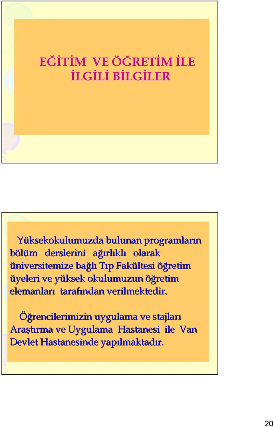 yüksek okulumuzun öğretim elemanları tarafından verilmektedir.