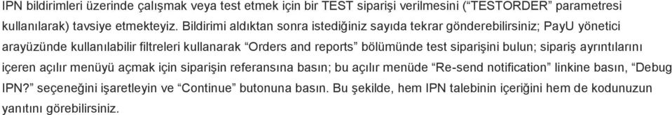 bölümünde test siparişini bulun; sipariş ayrıntılarını içeren açılır menüyü açmak için siparişin referansına basın; bu açılır menüde Re-send