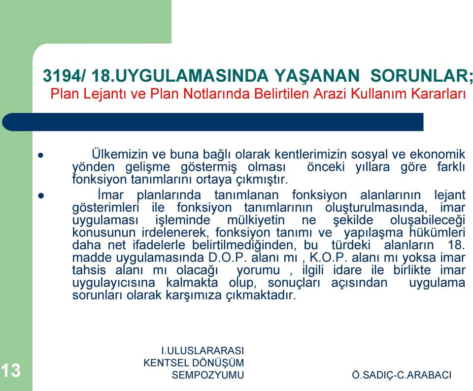 önceki yıllara göre farklı fonksiyon tanımlarını ortaya çıkmıştır.