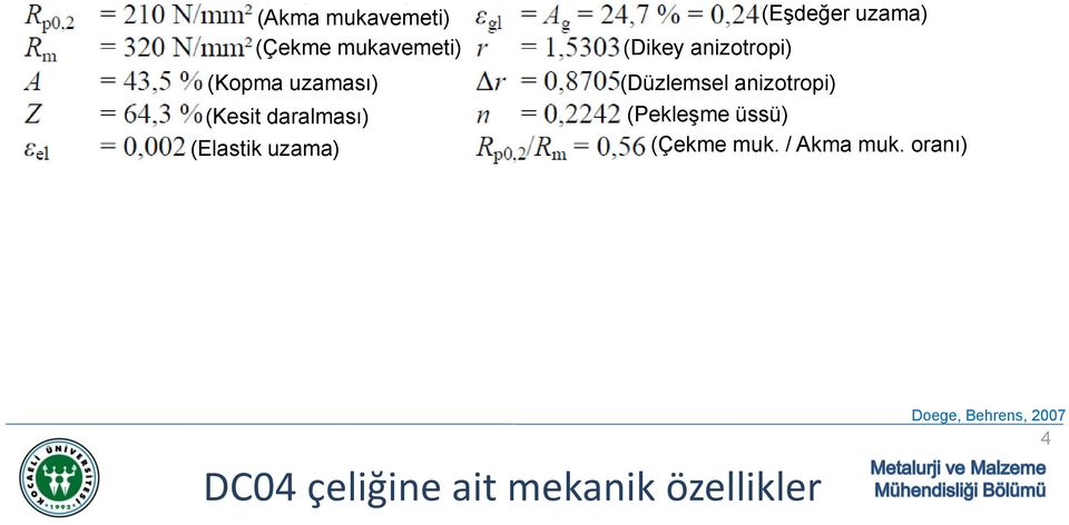 (Eşdeğer uzama) (Düzlemsel anizotropi) (Pekleşme üssü)