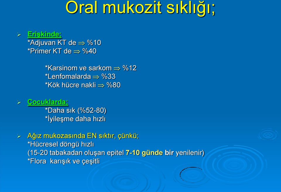 (%52-80) *İyileşme daha hızlı Ağız mukozasında EN sıktır, çünkü; *Hücresel döngü