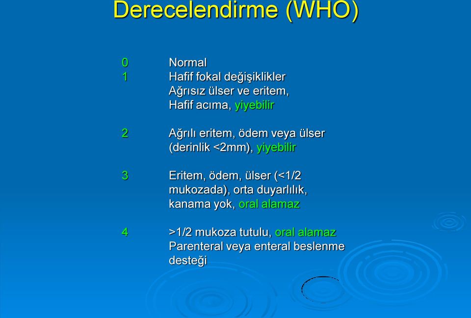 <2mm), yiyebilir 3 Eritem, ödem, ülser (<1/2 mukozada), orta duyarlılık, kanama