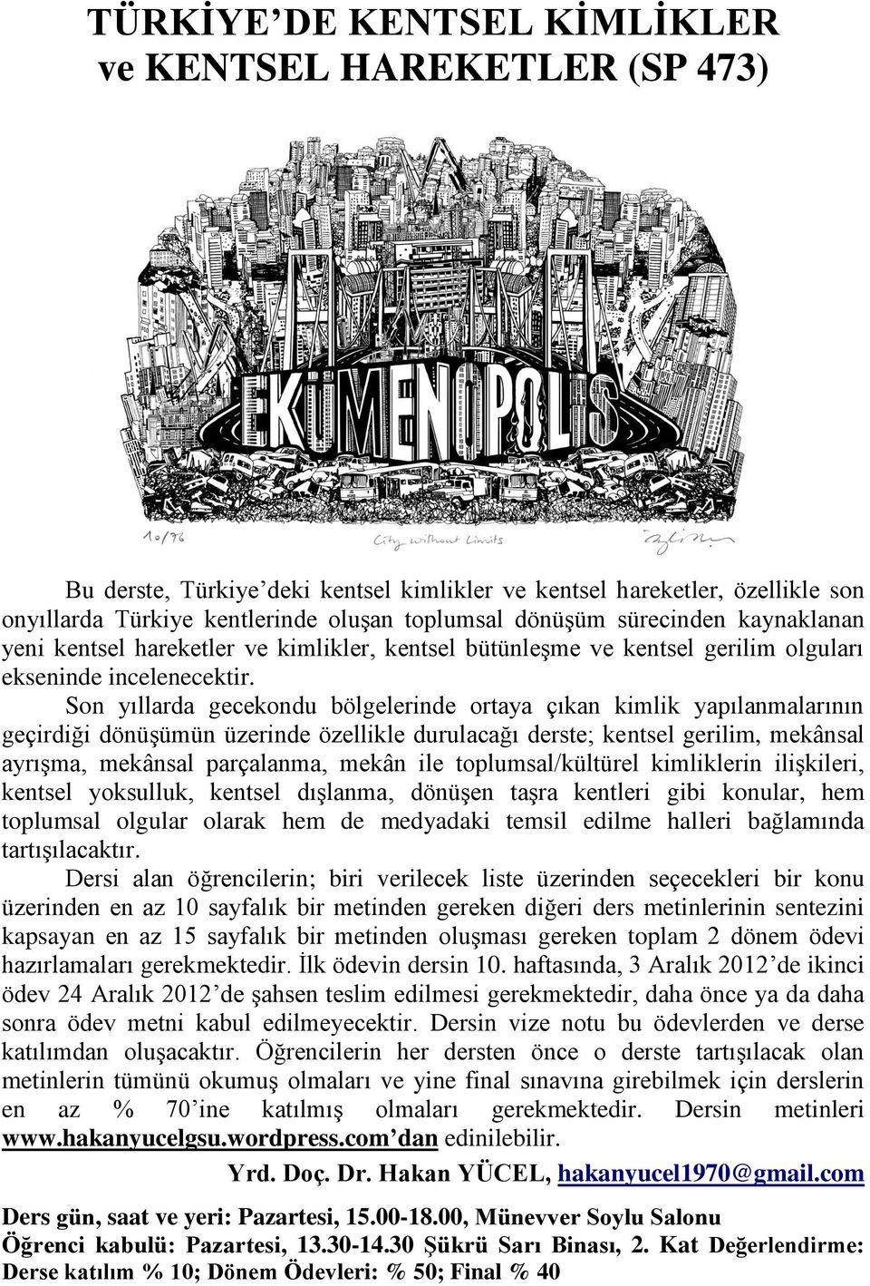 Son yıllarda gecekondu bölgelerinde ortaya çıkan kimlik yapılanmalarının geçirdiği dönüşümün üzerinde özellikle durulacağı derste; kentsel gerilim, mekânsal ayrışma, mekânsal parçalanma, mekân ile