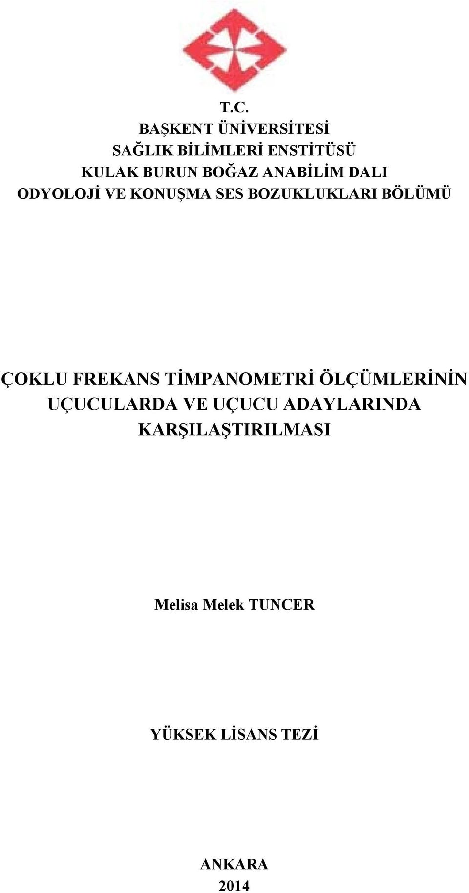 ÇOKLU FREKANS TİMPANOMETRİ ÖLÇÜMLERİNİN UÇUCULARDA VE UÇUCU