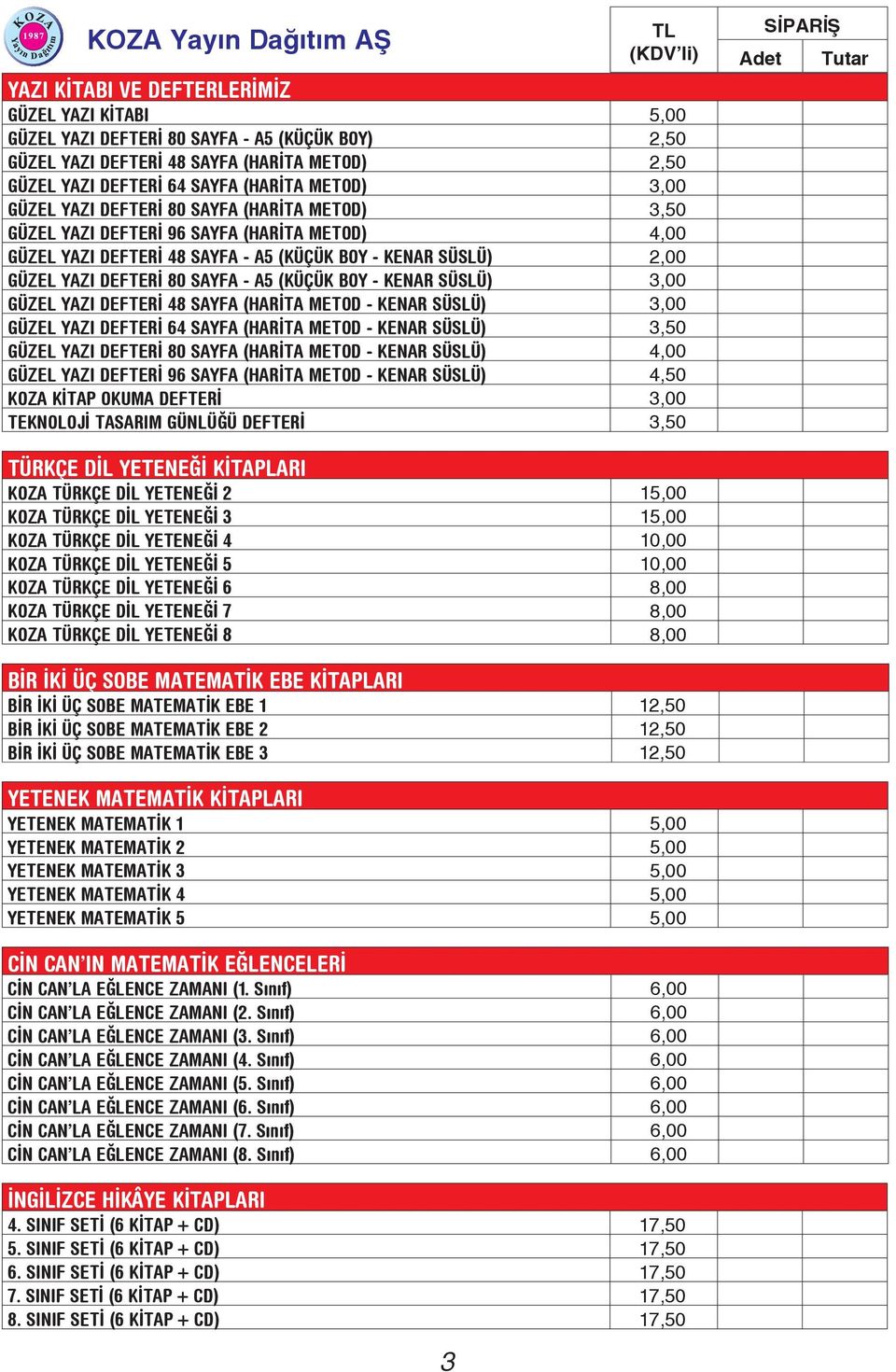 BOY - KENAR SÜSLÜ) 3,00 GÜZEL YAZI DEFTERİ 48 SAYFA (HARİTA METOD - KENAR SÜSLÜ) 3,00 GÜZEL YAZI DEFTERİ 64 SAYFA (HARİTA METOD - KENAR SÜSLÜ) 3,50 GÜZEL YAZI DEFTERİ 80 SAYFA (HARİTA METOD - KENAR