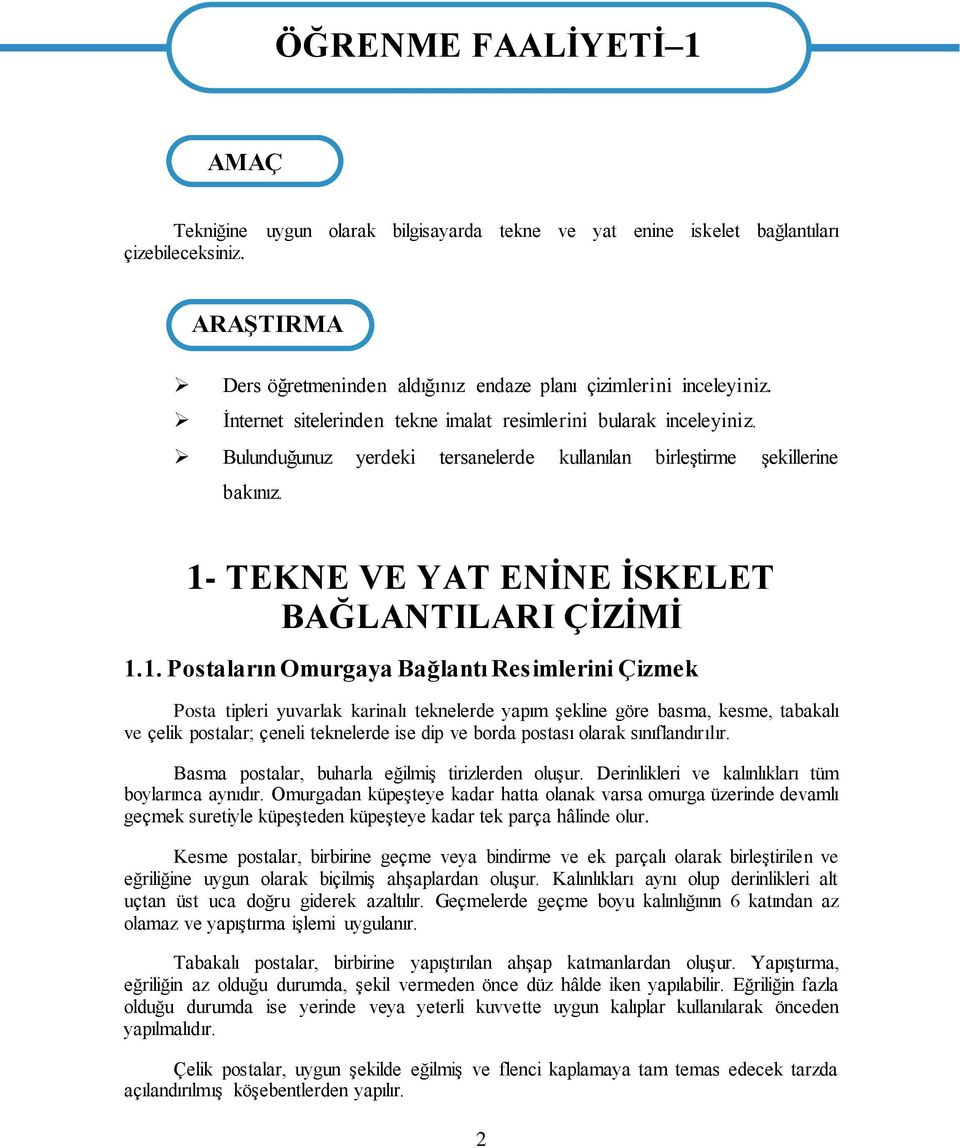 Bulunduğunuz yerdeki tersanelerde kullanılan birleştirme şekillerine bakınız. 1-