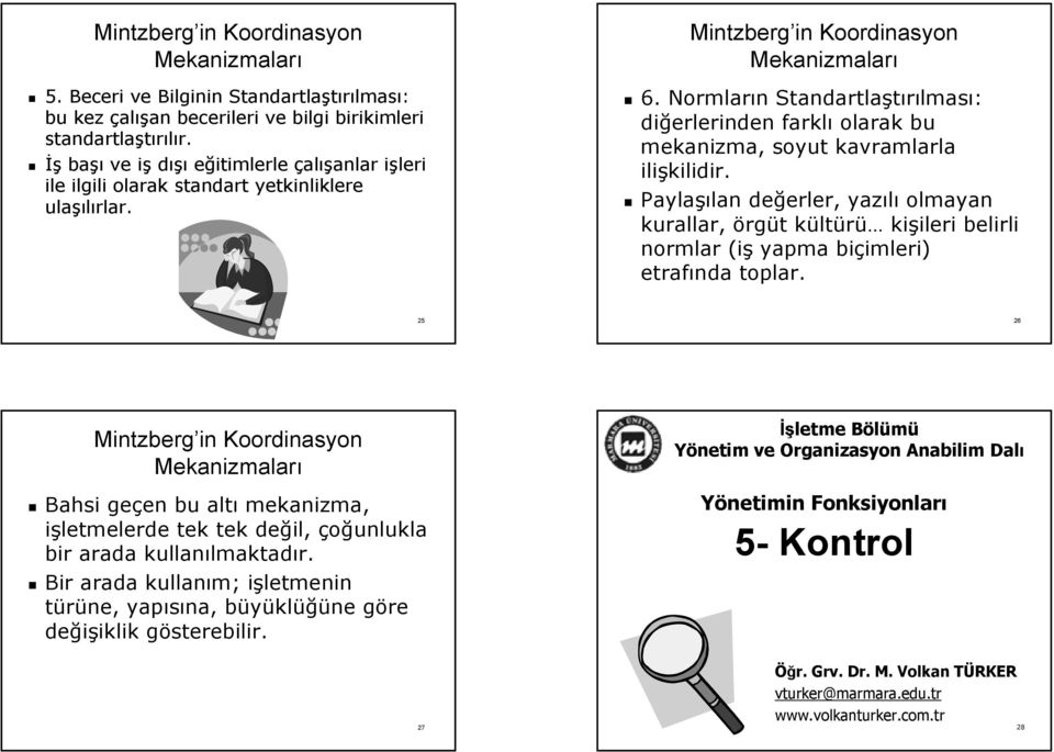 Normların n Standartlaştırılmas lması: diğerlerinden farklı olarak bu mekanizma, soyut kavramlarla ilişkilidir.