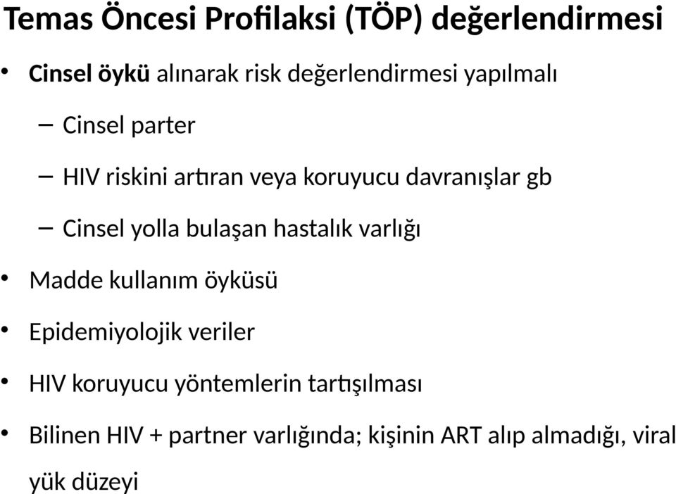 bulaşan hastalık varlığı Madde kullanım öyküsü Epidemiyolojik veriler HIV koruyucu