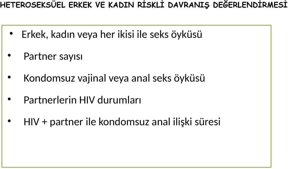 öyküsü Partner sayısı Kondomsuz vajinal veya anal seks