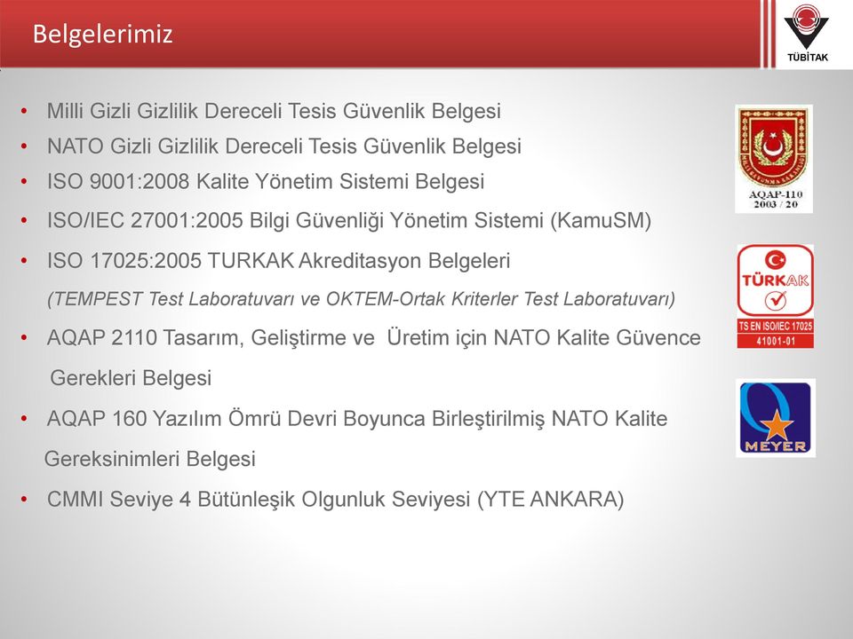 Test Laboratuvarı ve OKTEM-Ortak Kriterler Test Laboratuvarı) AQAP 2110 Tasarım, Geliştirme ve Üretim için NATO Kalite Güvence Gerekleri