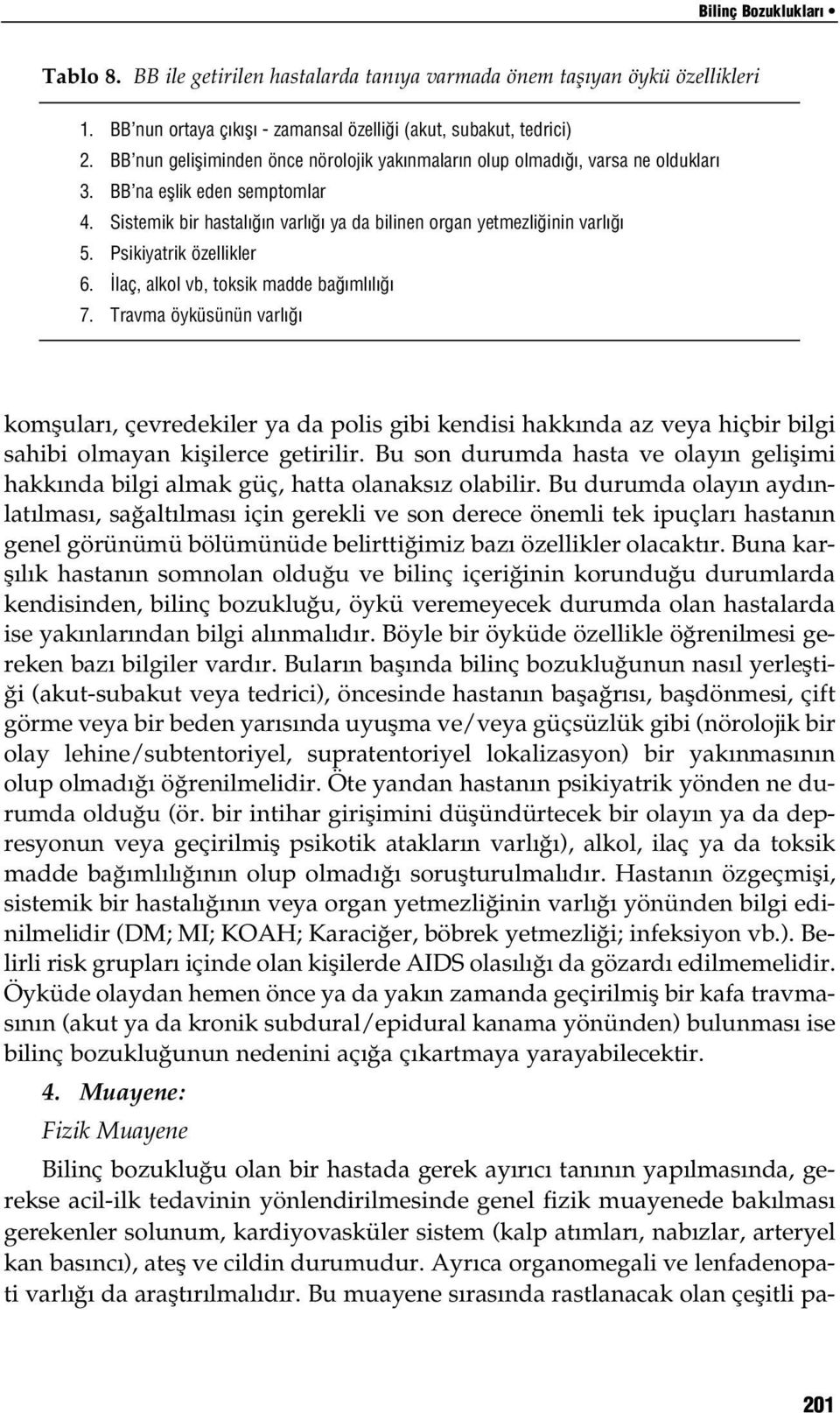 Psikiyatrik özellikler 6. laç, alkol vb, toksik madde ba ml l 7.