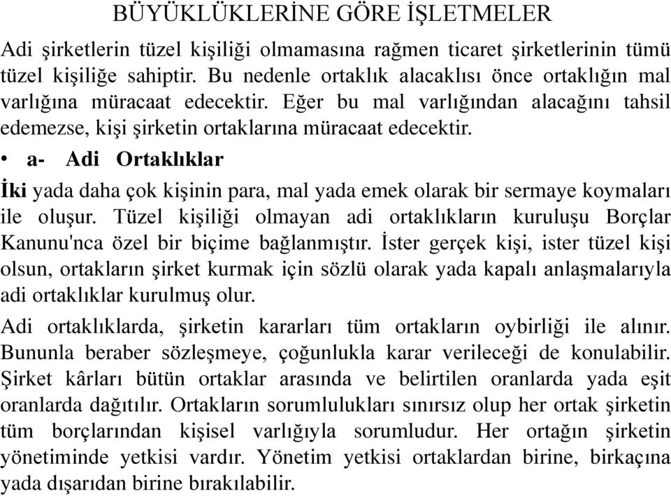 a- Adi Ortaklıklar İki yada daha çok kişinin para, mal yada emek olarak bir sermaye koymaları ile oluşur.