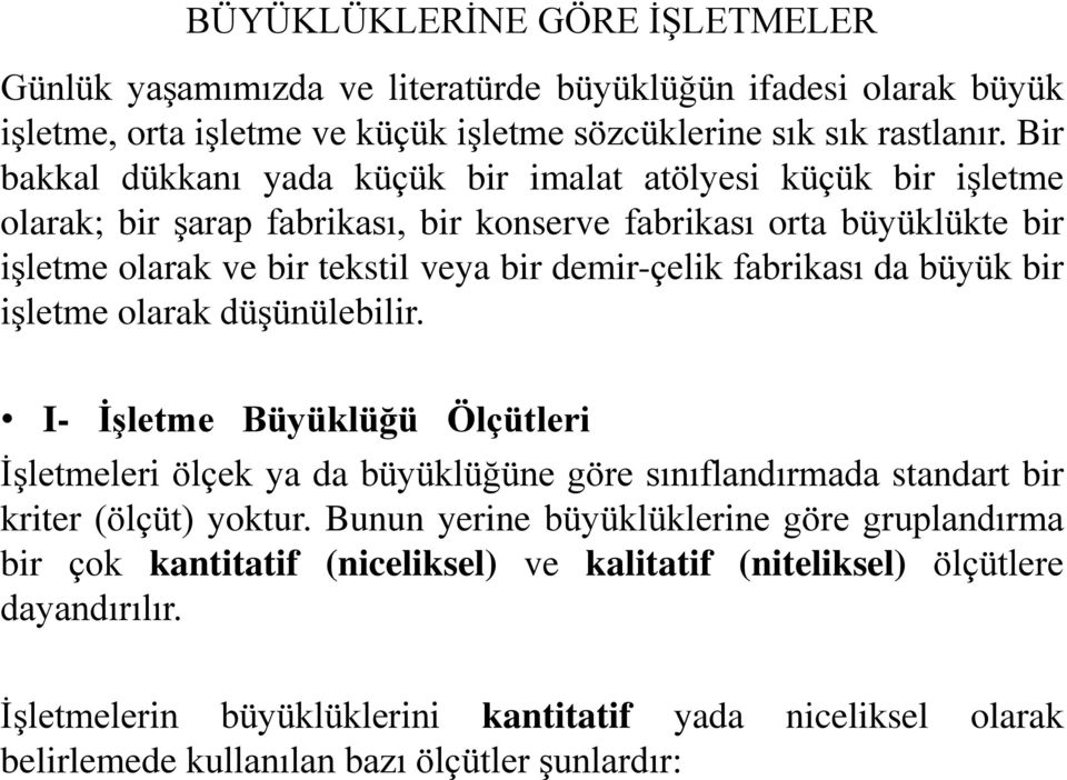 demir-çelik fabrikası da büyük bir işletme olarak düşünülebilir.