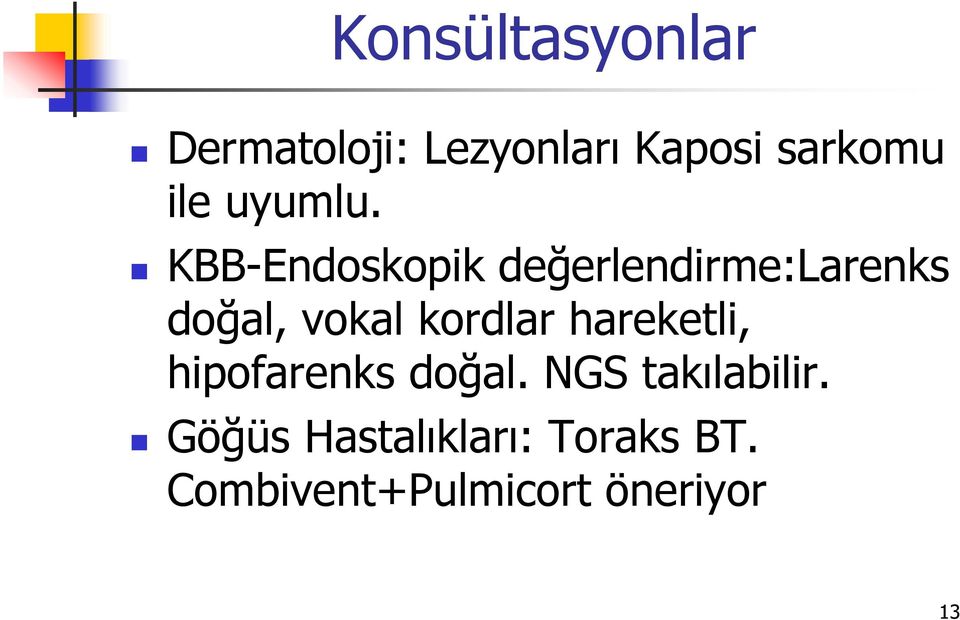 KBB-Endoskopik değerlendirme:larenks doğal, vokal kordlar