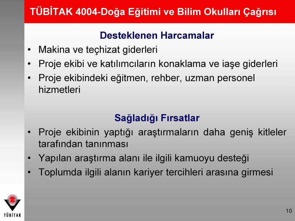 hizmetleri Sağladığı Fırsatlar Proje ekibinin yaptığı araştırmaların daha geniş kitleler tarafından