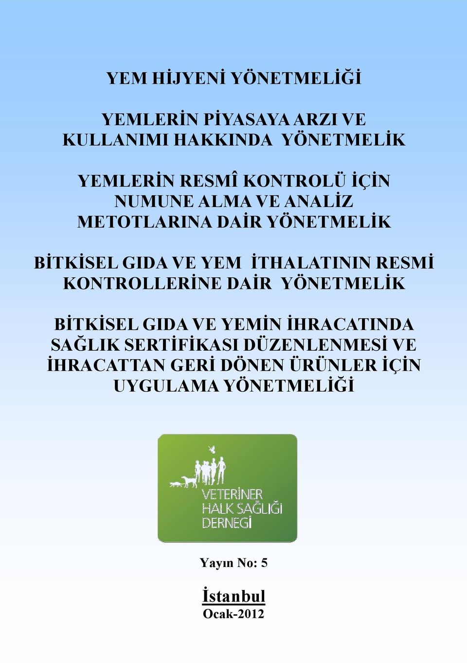 İTHALATININ RESMİ KONTROLLERİNE DAİR YÖNETMELİK BİTKİSEL GIDA VE YEMİN İHRACATINDA SAĞLIK