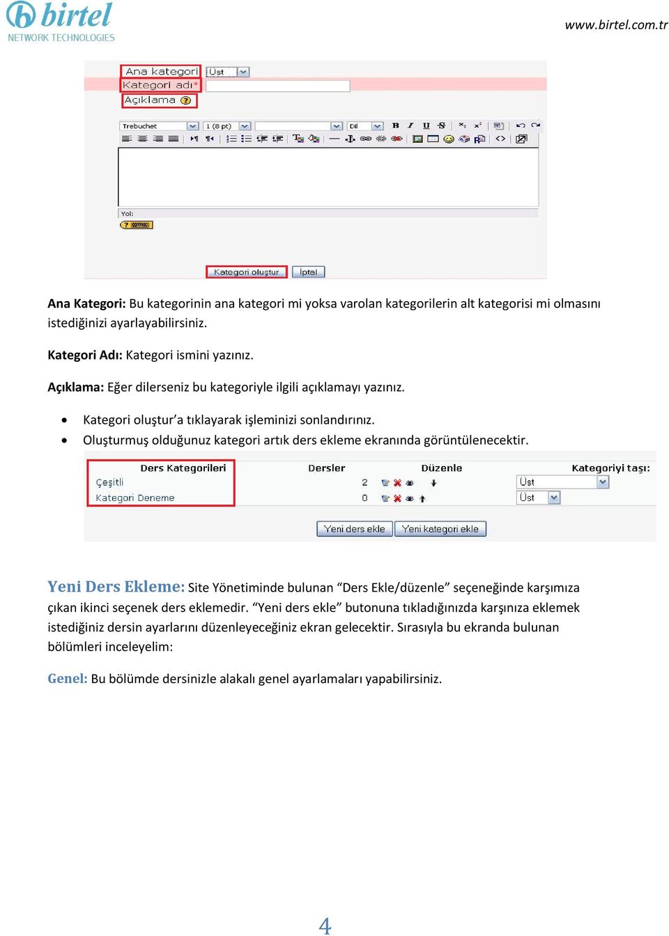 Oluşturmuş olduğunuz kategori artık ders ekleme ekranında görüntülenecektir.