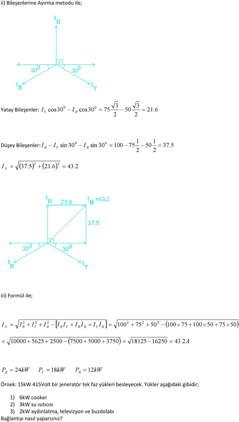 2 iii) Formül ile; I N I 2 R I 2 Y I 2 B 2 2 2 I I I I I I 100 75 50 100 75 100 50 75 50 R Y R B Y B 7500 5000 3750 18125 16250 43.